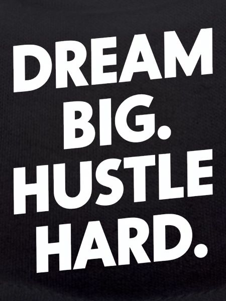 Dream Big Hustle Hard Motivation