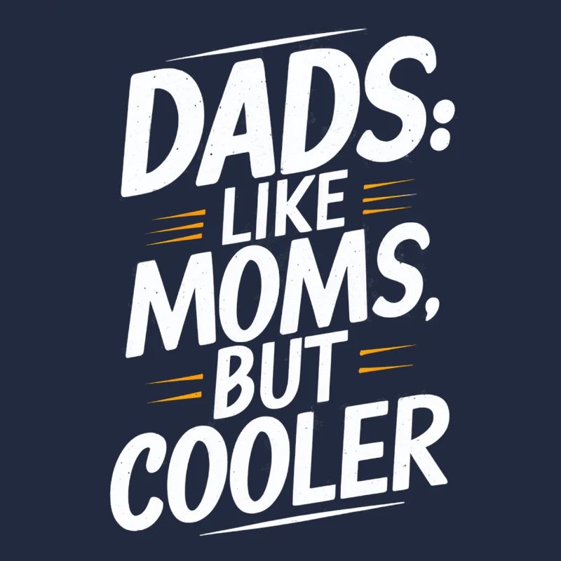 Dads Like Moms Just Cool Saying