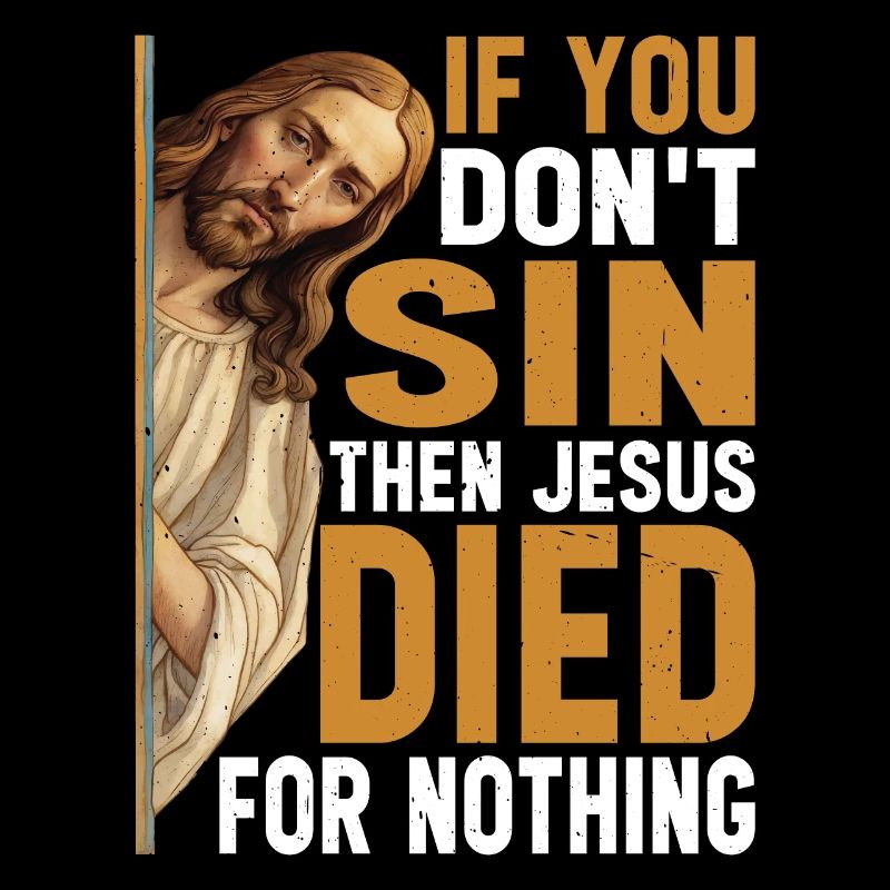 If You Don't Sin Then Jesus Died For Nothing 3