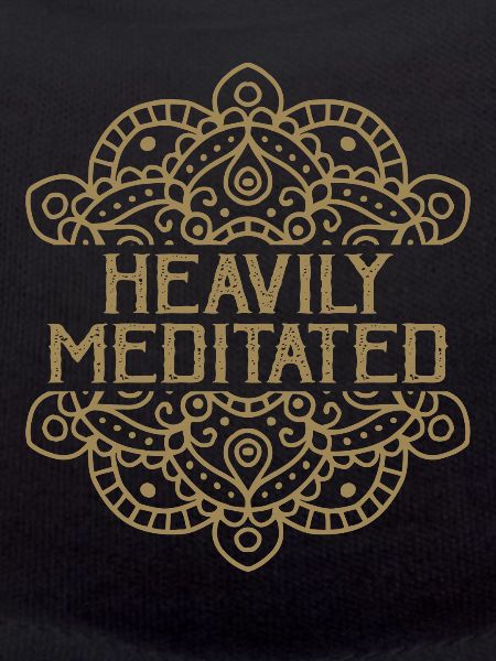 Heavily Meditated