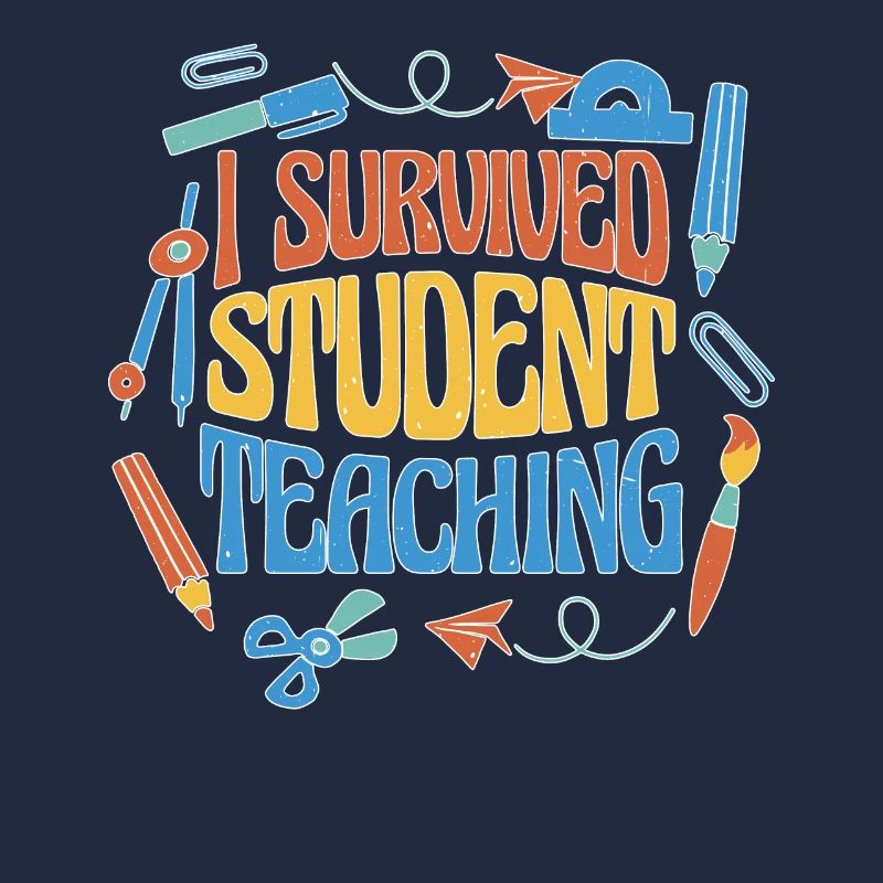 I Survived Student Teaching 6