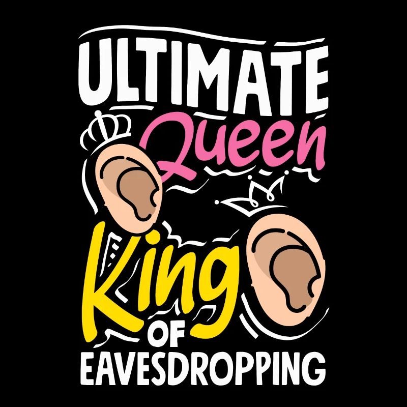 Ultimate Queen King of Eavesdropping