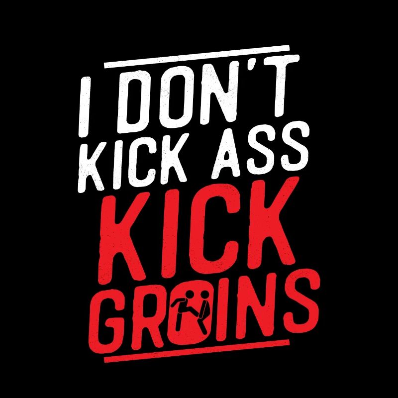 I Don't Kick Ass Kick Groins Training Krav Maga Ma