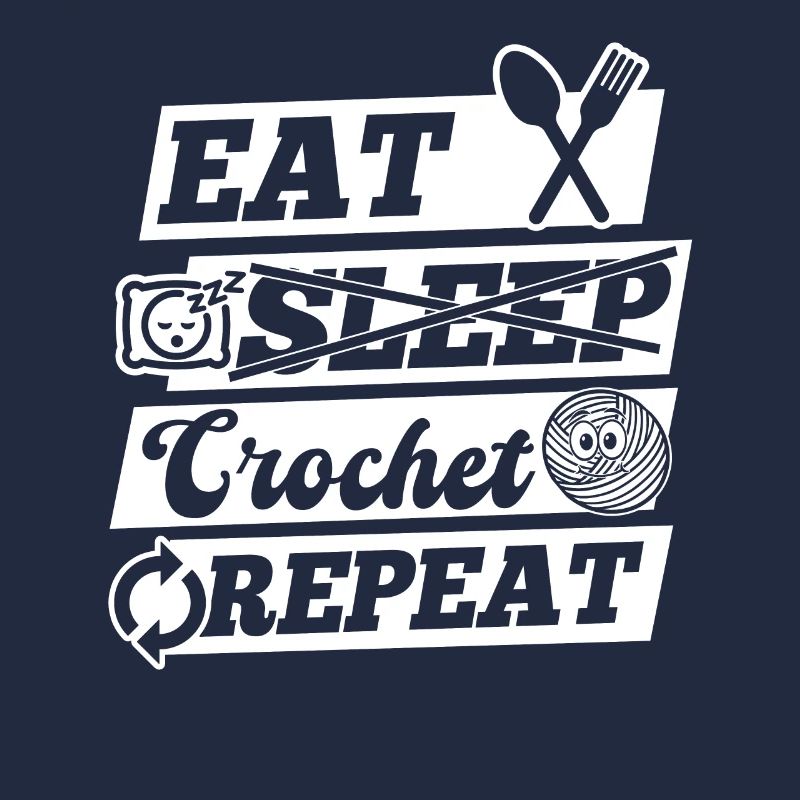 Eat Sleep Crochet Repeat - Crochet Lover Crocheter