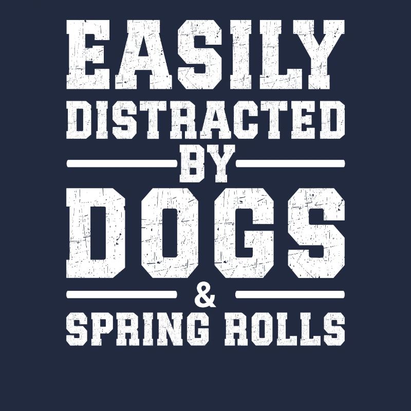 Easily Distracted By Dogs & Spring Rolls