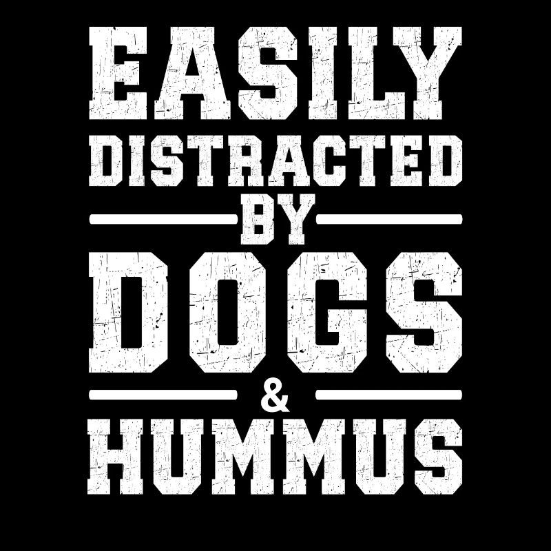 Easily Distracted By Dogs & Hummus