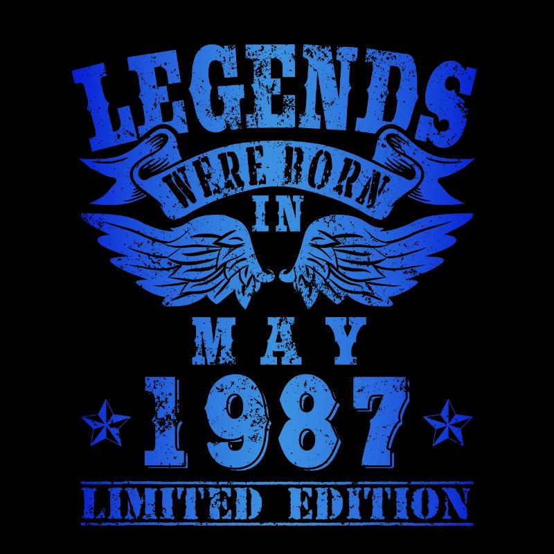 Legends were born in Mai 1987 Geburtstag