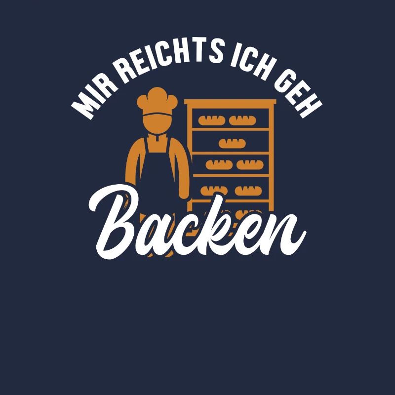 Mir reichts ich geh Backen Bread Maker Lover