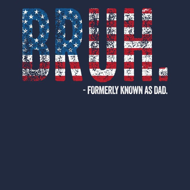 Bruh Formerly Known As Dad
