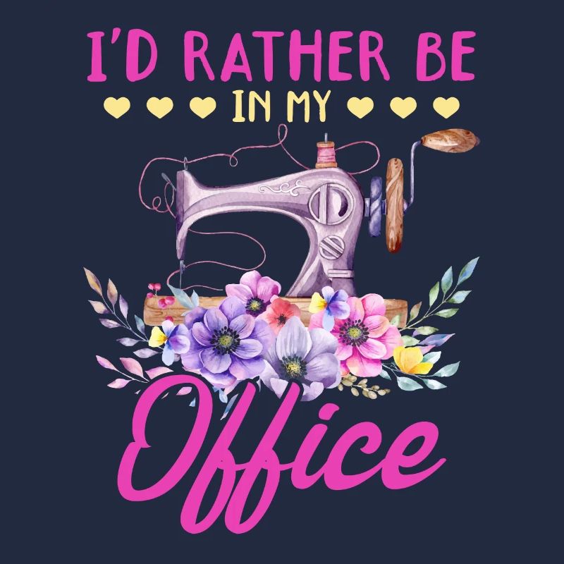 I'd rather be in my office - Seamstress Sewing Lov