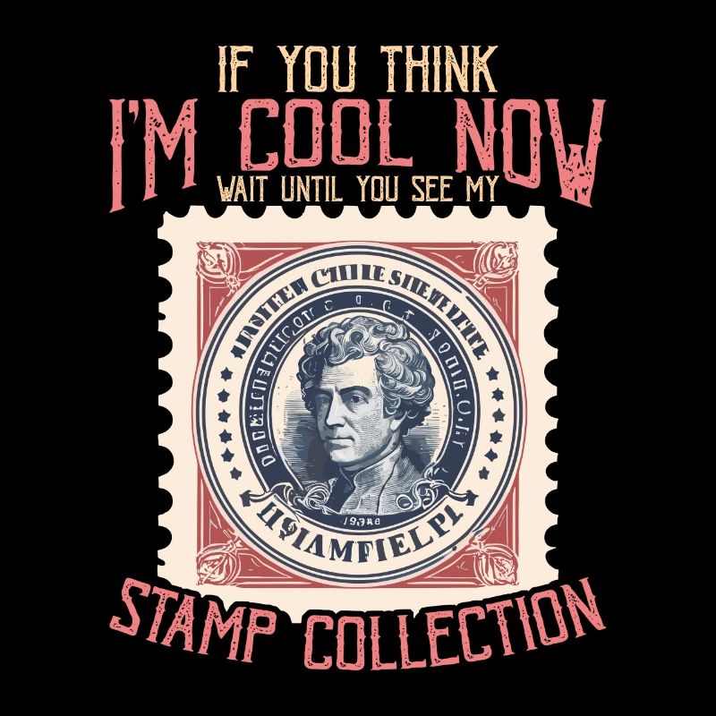 Stamp Collector If You Think I'm Cool Stamp Lover