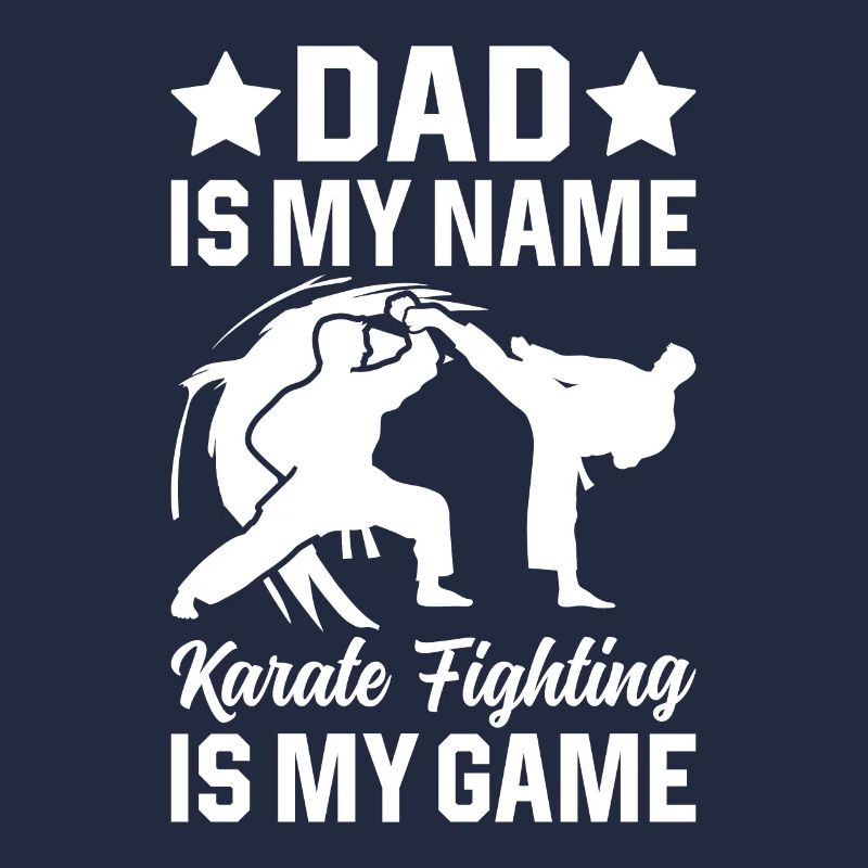 Papa est mon nom Le karaté est mon jeu - Karaté