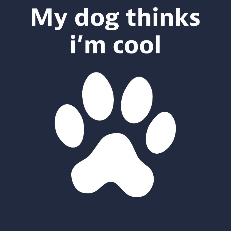 Mon chien pense que je suis cool Déclaration du propriétaire d’un chien drôle