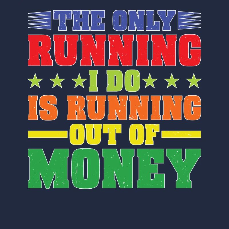 La seule chose que je fais, c’est de manquer d’argent