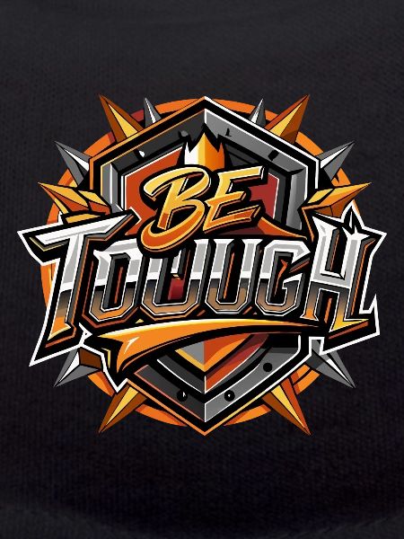 BE TOUGH