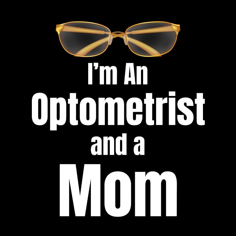 I am a mother and an optician. Nothing makes me