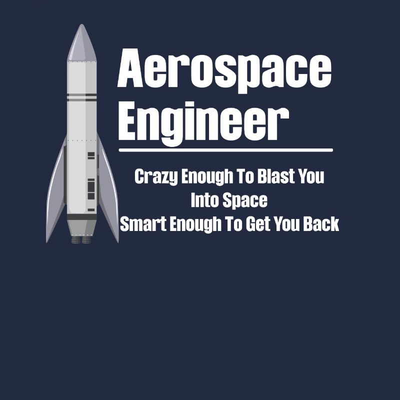 Aerospace engineer who is crazy enough