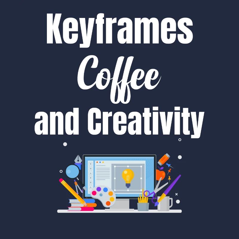 Keyframes, coffee and creativity funnier
