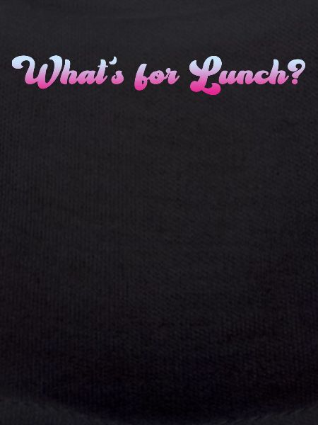 What's For Lunch?