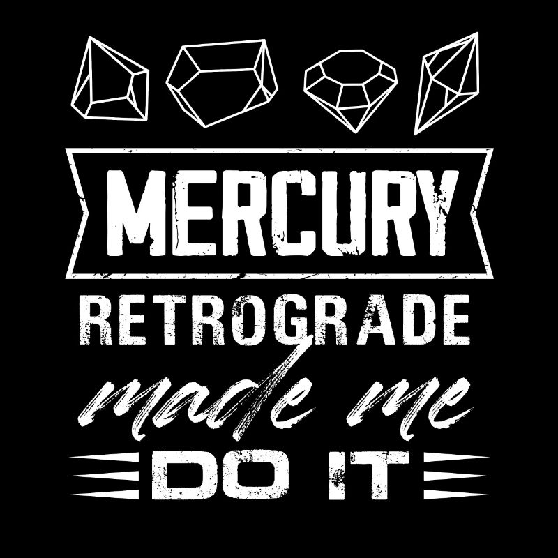 Mercury Retrograde Made Me Do It