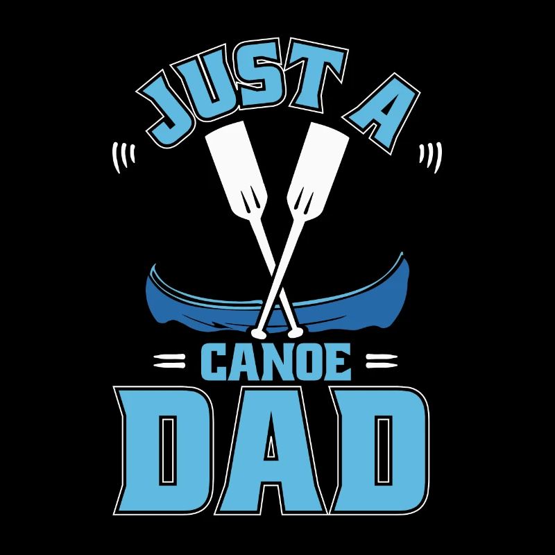 Canoe Canoeist Just A Canoe Dad