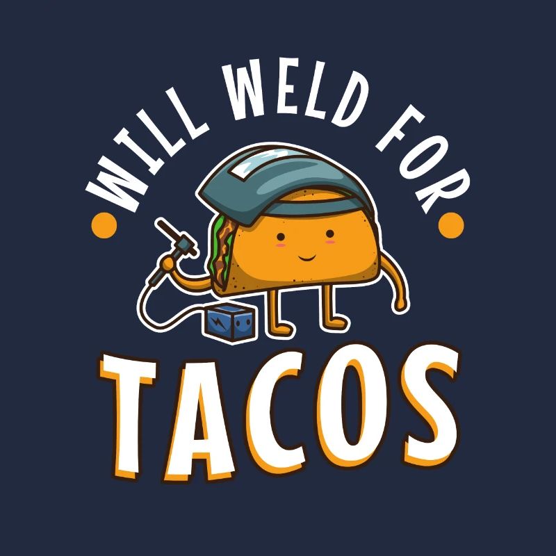 Will Weld For Tacos