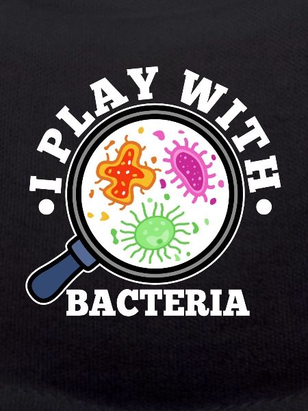 I play with bacteria