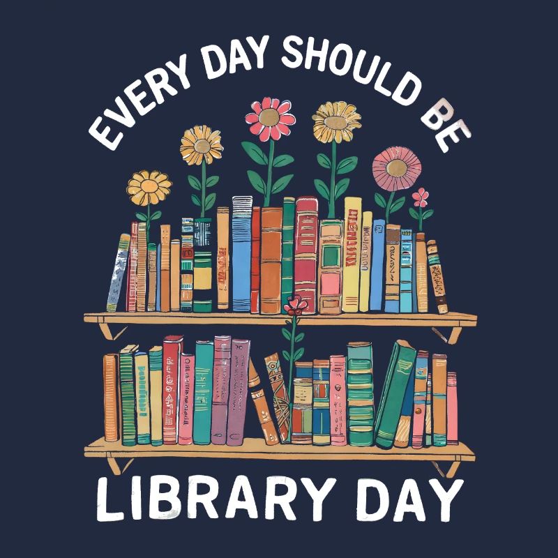 Every Day Should Be Library Day Reading Book Funny