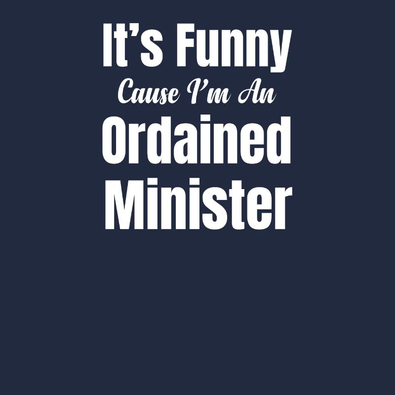 It's funny because I'm an ordained