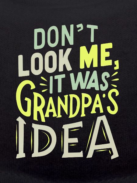 It was grandpas idea