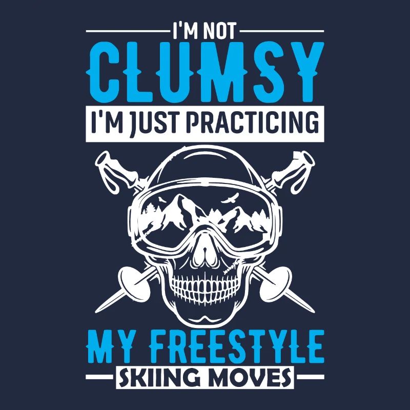I'm Not Clumsy, I'm Just Practicing My Freestyle S