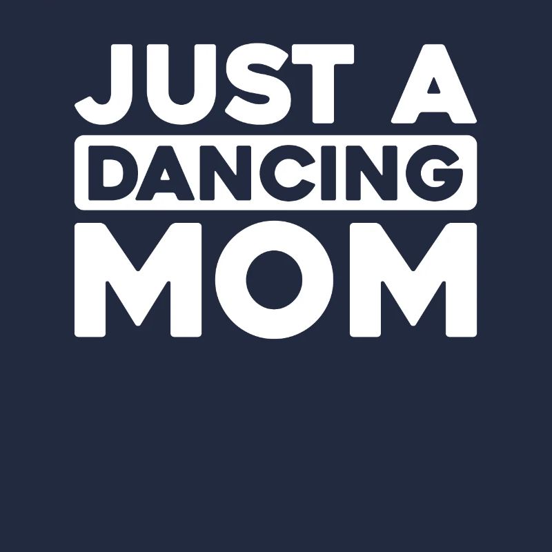 Dancing Dancer Just A Dancing Mom