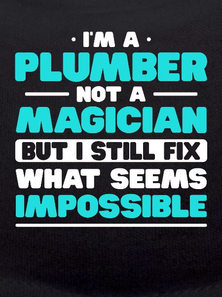 Funny I'm A Plumber