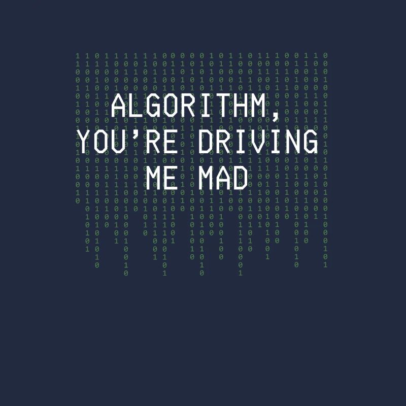 Algorithmus Du treibst mich in den Wahnsinn Lustige Codierung
