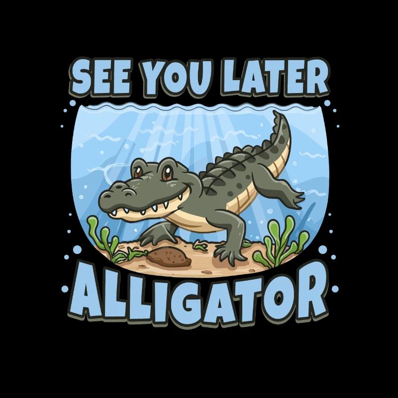 À plus tard Alligator