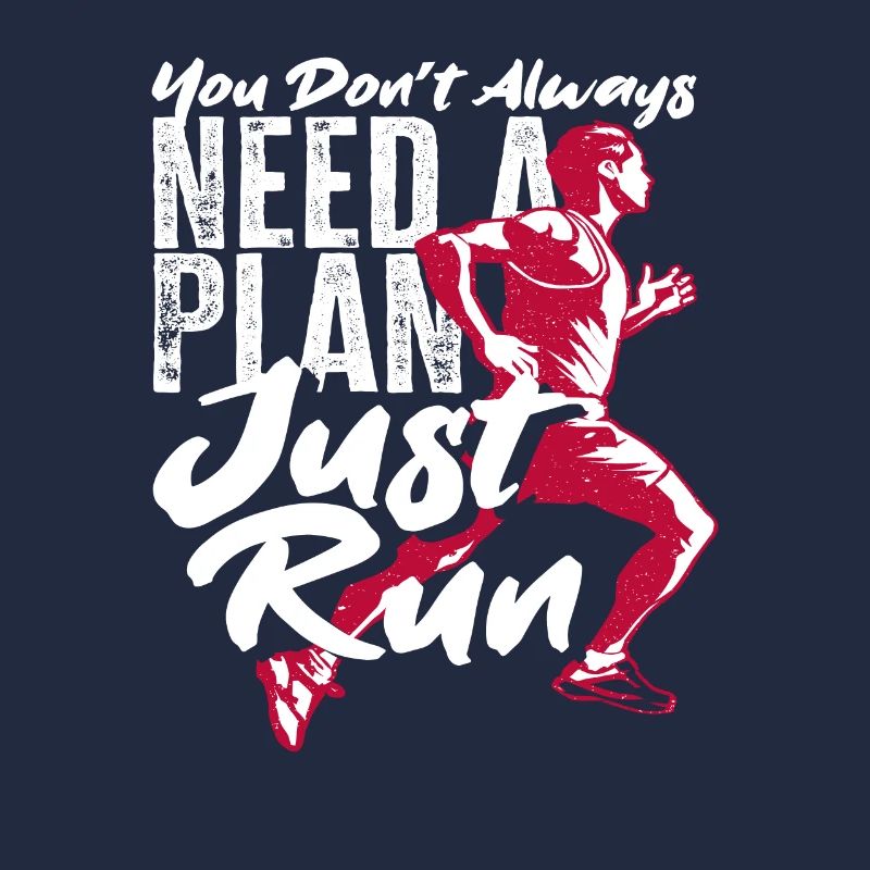 You don't always need a plan just run