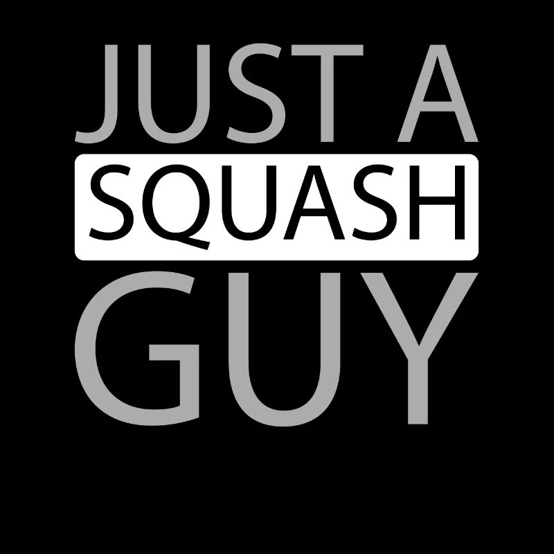 Squash Just A Squash Guy