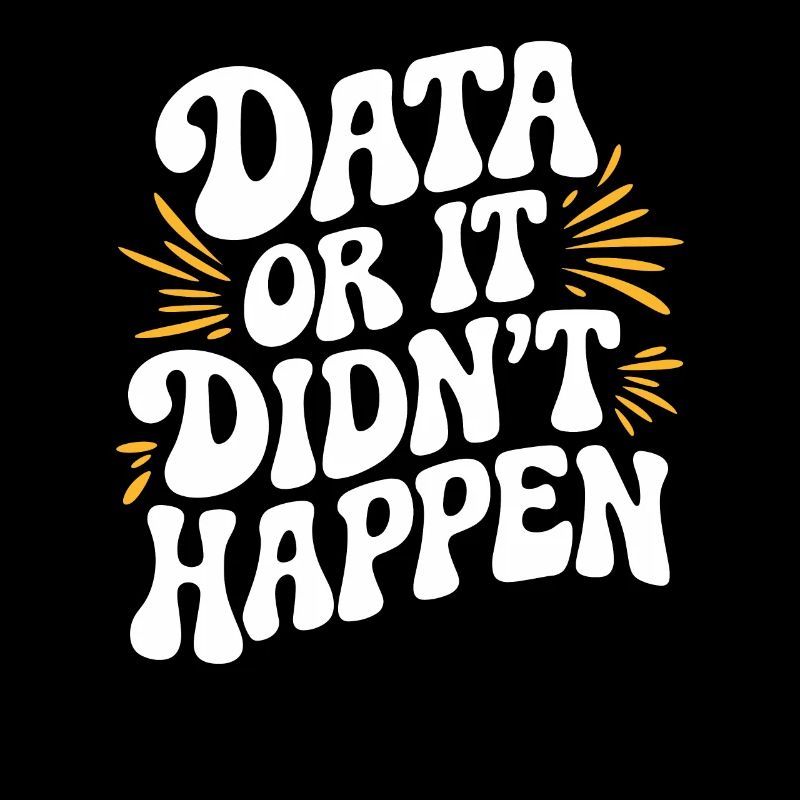 Data or It Didn't Happen Data Analyst Data