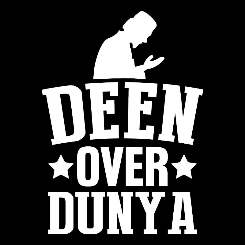 Deen Over Dunya Appréciation musulmane Islam sunnite