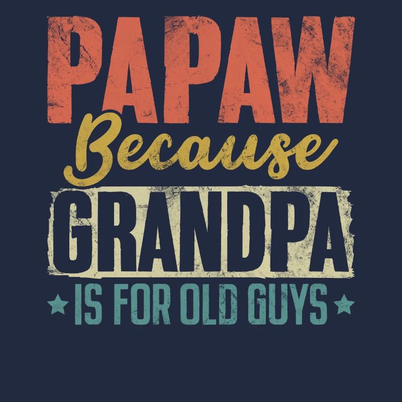 Papa Parce Que Papy C’est pour les vieux Rétro drôle