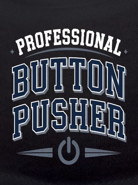 Professional Button Pusher