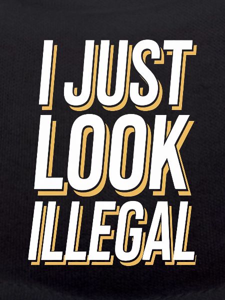 I Just Look Illegal