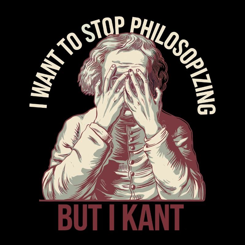 Je veux arrêter de philosopher mais je kant - Drôle