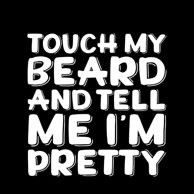 Touch My Beard And Tell Me I'm Pretty 3