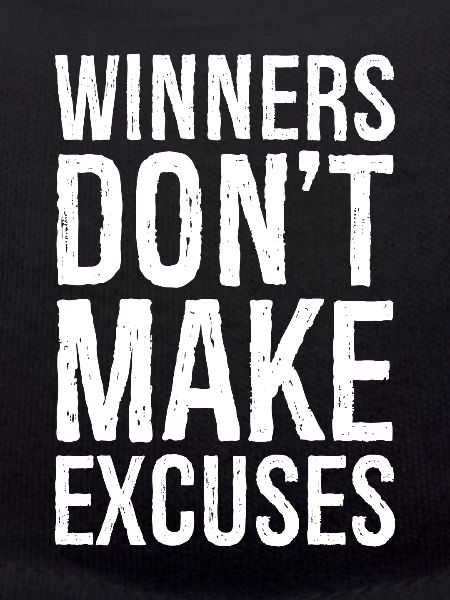 winners don't make excuses