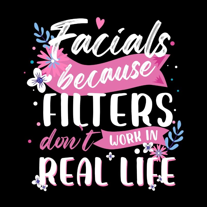 Facials Because Filters Don't Work In Real Life