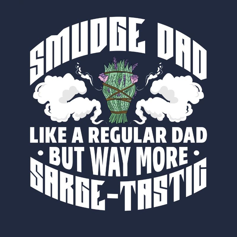 Smudge Dad Like A Regular Dad But Way More