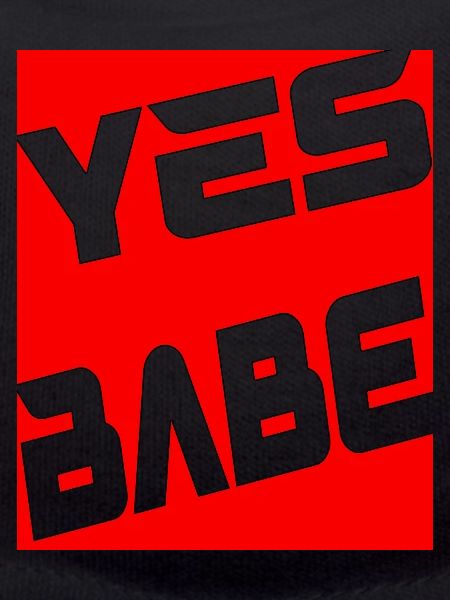 Yes Babe
