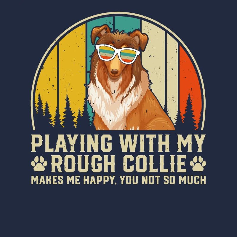 Playing with my Rough Collie makes me happy - Roug