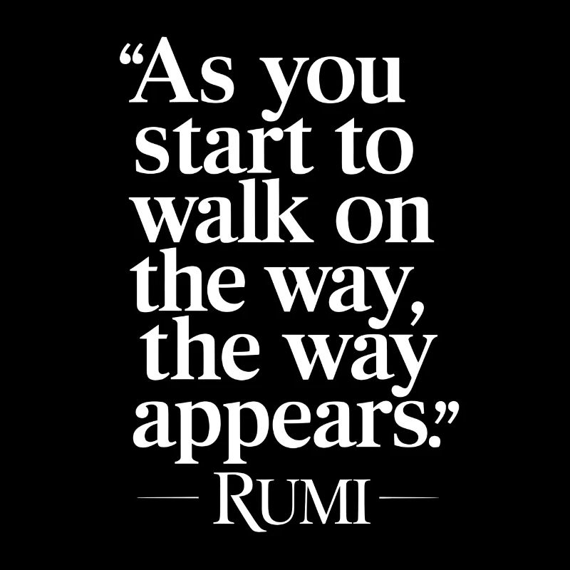 Citation de Rumi Alors que vous marchez sur le chemin, le chemin apparaît
